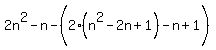 2n%5E2-n-%282%28n%5E2-2n%2B1%29%5E%22%22-n%2B1%29%29