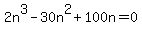 2n%5E3-30n%5E2%2B100n=0