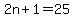 2n+%2B+1+=+25