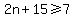 2n+%2B+15+%3E=+7
