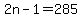 2n+-+1+=+285
