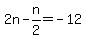 2n+-+n%2F2+=+-12