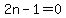 2n-1=0