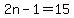 2n-1=15