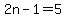 2n-1=5