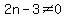 2n-3%3C%3E0