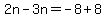 2n-3n=-8%2B8