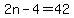 2n-4=42