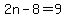 2n-8=9