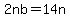 2nb=14n