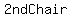 2ndChair