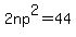 2np%5E2=44