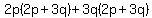 2p%282p+%2B+3q%29+%2B+3q%282p+%2B+3q%29