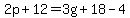2p%2B12=3g%2B18-4