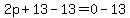 2p%2B13-13=0-13