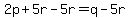 2p%2B5r-5r=q-5r
