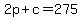 2p%2Bc=275