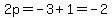 2p=-3%2B1=-2