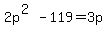 2p%5E%282%29-119=3p