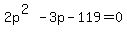 2p%5E%282%29-3p-119=0