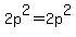 2p%5E2=2p%5E2