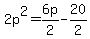 2p%5E2=6p%2F2-20%2F2
