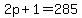 2p+%2B+1+=+285