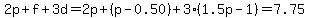 2p+%2B+f+%2B+3d+=+2p+%2B+%28p-0.50%29+%2B3%281.5p+-+1%29+=+7.75