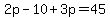 2p+-+10+%2B+3p++=+45