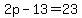 2p-13=23