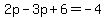 2p-3p%2B6=-4