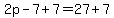 2p-7%2B7=27%2B7