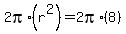 2pi%2A%28r%5E2%29+=+2pi%2A%288%29