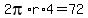 2pi%2Ar%2A4=72