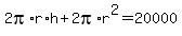2pi%2Ar%2Ah+%2B+2pi%2Ar%5E2+=+20000