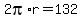 2pi%2Ar=132