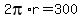 2pi%2Ar=300