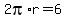 2pi%2Ar=6