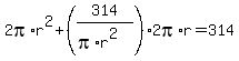 2pi%2Ar%5E2%2B%28314%2F%28pi%2Ar%5E2%29%292pi%2Ar=314