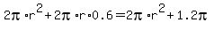 2pi%2Ar%5E2%2B2pi%2Ar%2A0.6=2pi%2Ar%5E2%2B1.2pi