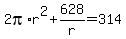 2pi%2Ar%5E2%2B628%2Fr=314