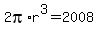 2pi%2Ar%5E3+=+2008