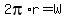 2pi%2Ar+=+W