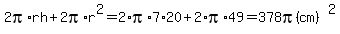 2pi%2Arh+%2B+2pi%2Ar%5E2+=+2%2Api%2A7%2A20+%2B+2%2Api%2A49+=+378pi%28cm%29%5E2