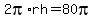 2pi%2Arh+=+80pi