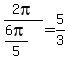 2pi%2F%286pi%2F5%29=+5%2F3