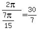 2pi%2F%287pi%2F15%29=30%2F7
