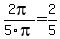 2pi%2F5pi+=+2%2F5