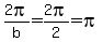 2pi%2Fb=2pi%2F2=pi