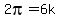 2pi=6k